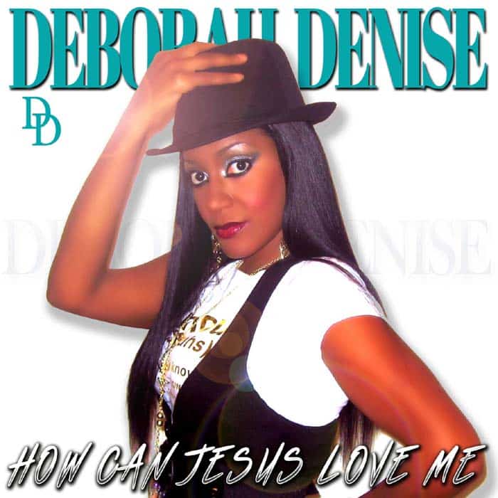 Deborah Denise | How Can Jesus Love Me (@keey4)