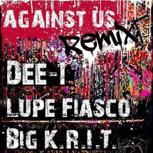 Dee-1 “Against Us” Remix feat Lupe Fiasco and Big K.R.I.T (@trackstarz @Dee1music @TeamKRIT @LupeFiasco @jasonbordeaux1)