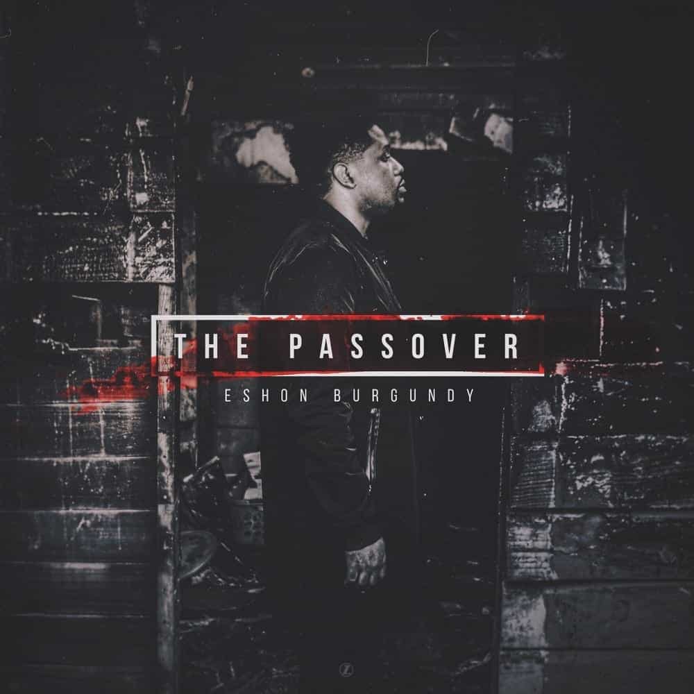 Eshon Burgundy’s ‘The Passover’ Album Review | @trackstarz @eshonburgundy @kennyfresh_1914