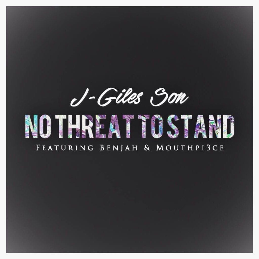 J. Giles Son | No Threat to Stand Ft. Benjah & Mouthpi3ce (@JGilesSon)