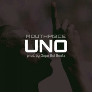Mouthpi3ce| Uno| Audio| @HISstoryMG @mouthpi3ce @Trackstarz
