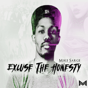 Mike Sarge’s Excuse The Honesty |Album Review| @Mike_Sarge @jasonbordeaux1 @trackstarz