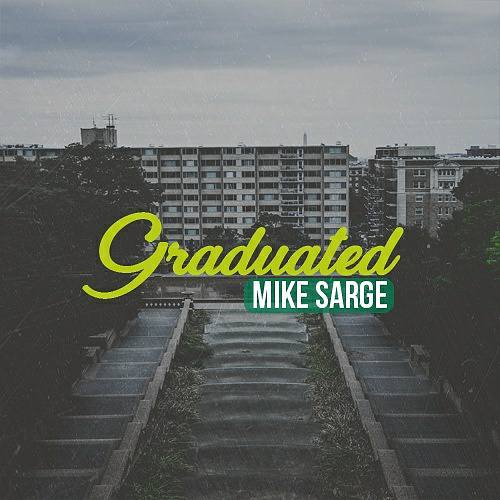 Mike Sarge Starts The New Year With A Video Drop – ‘Graduated’ | Music Videos | @Mike_Sarge @trackstarz