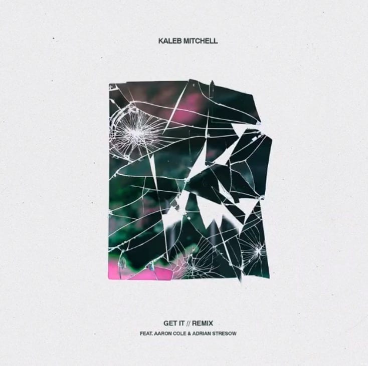 Kaleb Mitchell Drops “Get It” Remix Feat. Aaron Cole And Adrian Stresow| New Music| @iamaaroncolee @kalebmitchell @adrianstresow @trackstarz