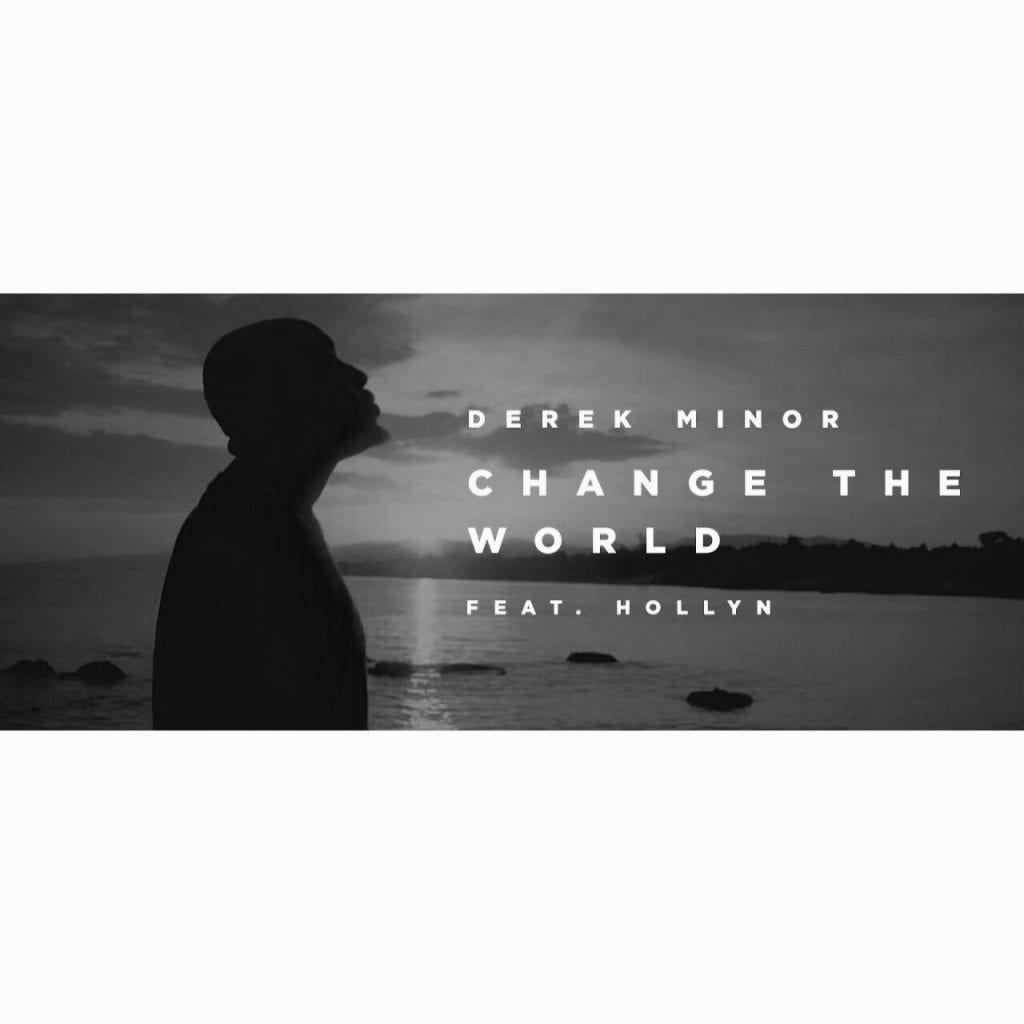 Derek Minor Drops A New Video – “Change The World” featuring Hollyn| Music Videos| @thederekminor @iamhollyn @rmgtweets @trackstarz