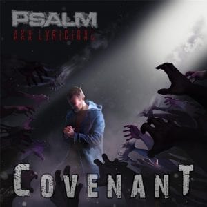 Psalm ‘Covenant’ Album Review| Album Review| @lyricidalmusic @kennyfresh1025 @trackstarz
