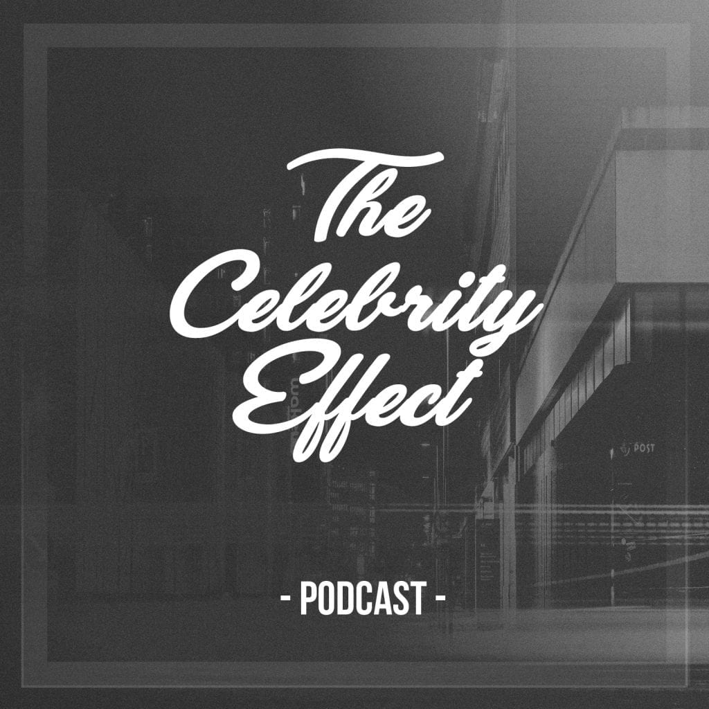 The Celebrity Effect| Podcast| @mike_sarge @trackstarz