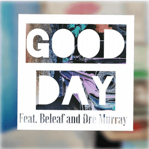 She-unO Drops A New Single – “Good Day” featuring Dre Murray and Beleaf| New Music| @she_uno @dremurray22 @beleafmel @trackstarz