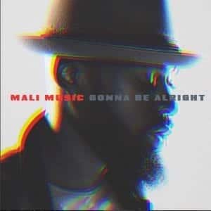 Mali Music Drops New Single “Gonna Be Alright”| Music| @malimusic @trackstarz