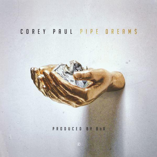 Corey Paul Drops “Pipe Dreams” Single| @CoreyPaulMusic @trackstarz
