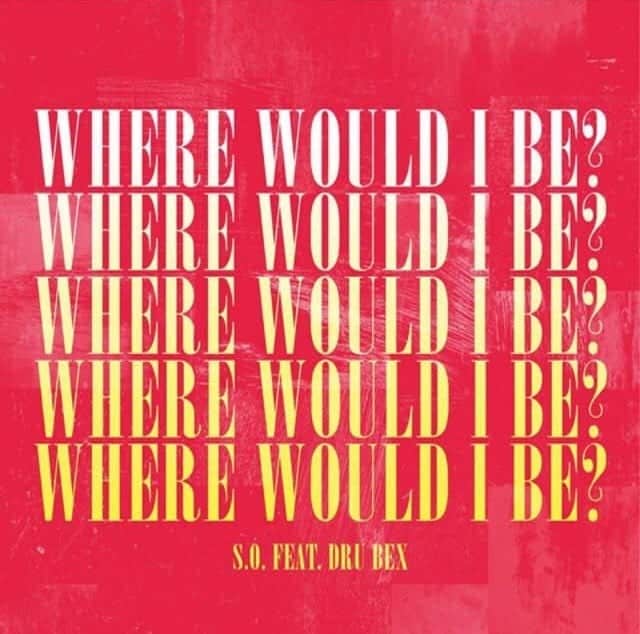 S.O. Drops A New Single “Where Would I Be?” Featuring Dru Bex | @sothekid @drubex @onbeatmusic @trackstarz