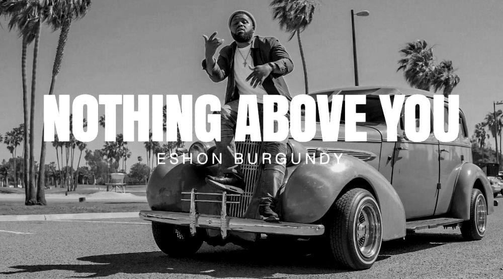 Eshon Burgundy Drops New Visual For ” Nothing Above You” | @eshonburgundy @freemade.co @trackstarz