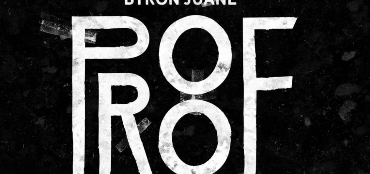 Byron Juane Drops A New Single - “Proof” | @kingbyron23 @trackstarz ...