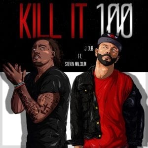 J Dub | Kill It 100 (ft. Steven Malcolm) | @jdub561 @trackstarz