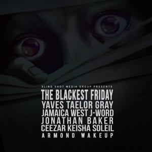 Sling Shot Media Group Releases ‘The Blackest Friday’ | @yaves @jamaicawest312 @taelor_gray @trackstarz
