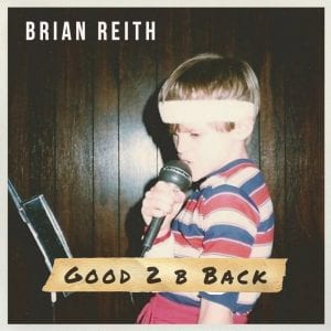Brian Reith – “Good 2 B Back” | @b_reith @trackstarz