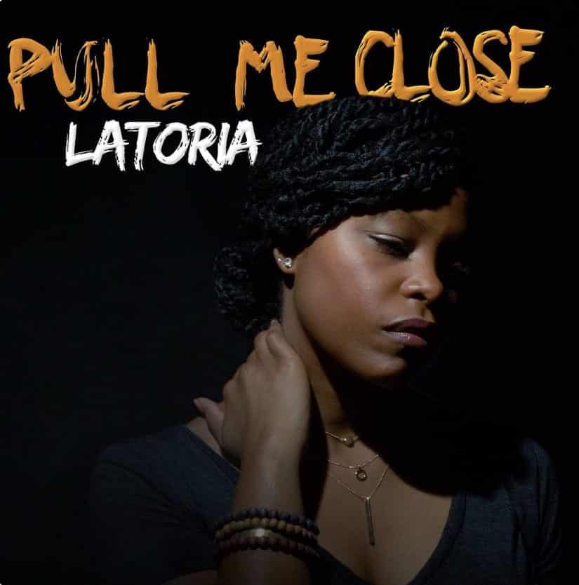 LaToria – “Pull Me Close” | @latoriamusic @trackstarz