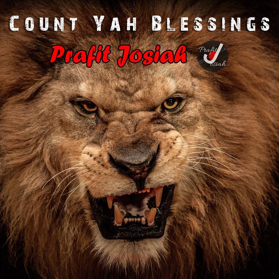 Prafit Josiah Releases New Single |  “Count Yah Blessings” | @Trackstarz @Prafitjosiah