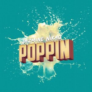 First Single of 2018 | Jazmine Nikao | “Poppin”
