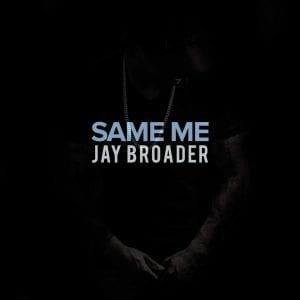 Jay Broader | Same Me | @jaybroader @trackstarz