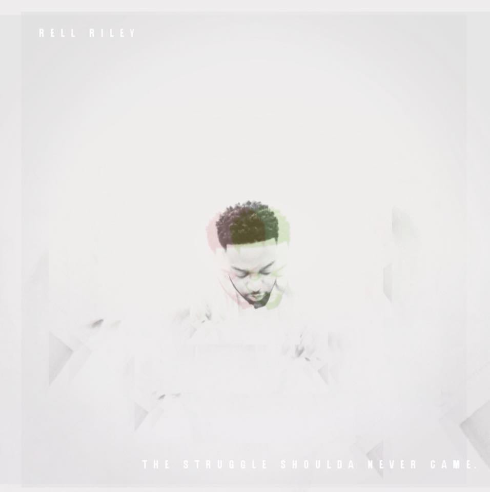 Rell Riley Releases New Mixtape ‘The Struggle Shoulda Never Came’ | @rileyterrell @trackstarz