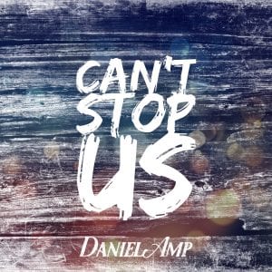 Daniel AMP To Release His New Single This Week | “Can’t Stop Us” |  @DanielAMPMuzik