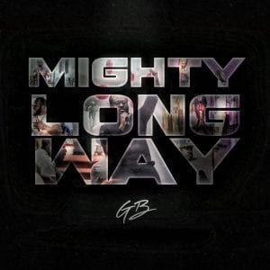 GB Champions Anthem For Relentless Work Ethic With “Mighty Long Way” | @gbmus1c @trackstarz