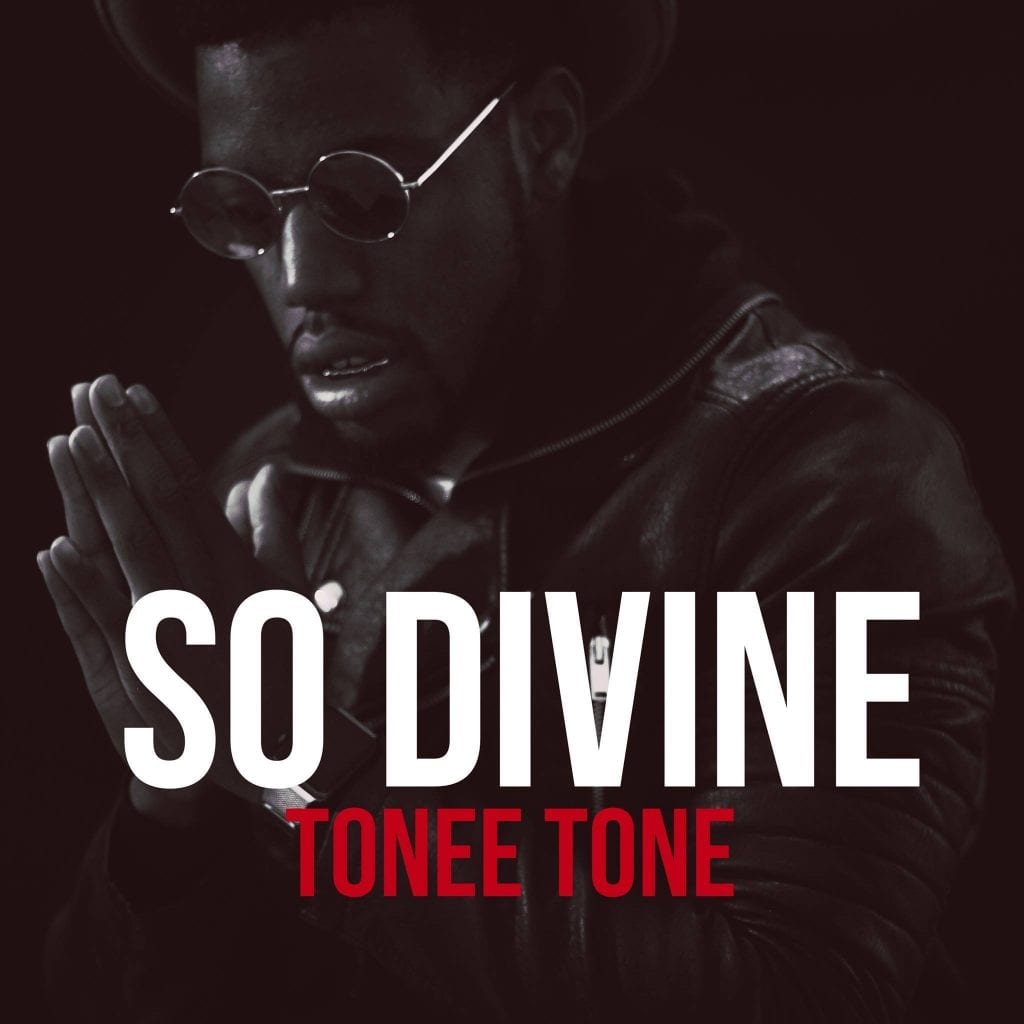 Tonee Tone | Releases Video for ” So Divine” |