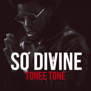 Tonee Tone | Releases Video for ” So Divine” |