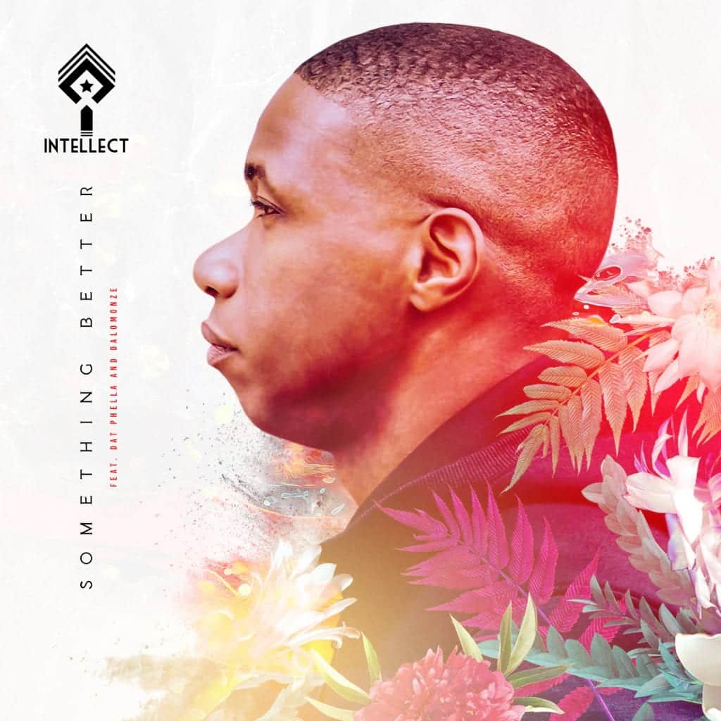 New Single |  “Something Better” |  ft. Dat Phella & DaLomonze from iNTELLECT |  @iNTELLECT3n1, @datphella, @dalomonze)