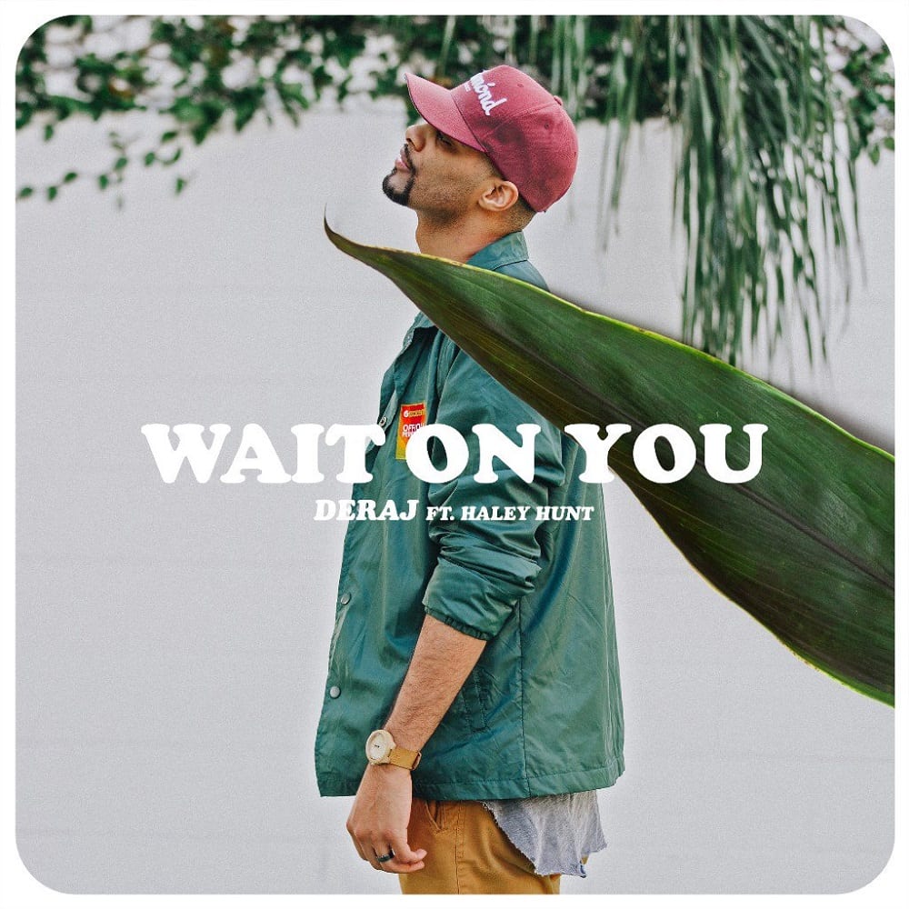 Deraj Drops Wavey Single “Wait On You” Featuring Haley Hunt | @justderaj @haleymorganhunt @rmgtweets @trackstarz