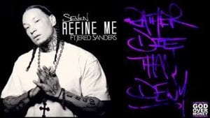 Sevin “Refine Me” Featuring Jered Sanders | @sevinhogmob @jeredsanders @trackstarz