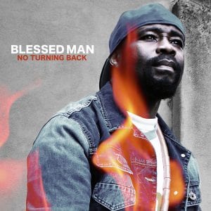 Blessed Man – No Turning Back (@BlessedManMusic @TrackStarz)