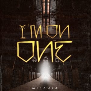 Miraql “I’m On One” (@miraql3Mhp) OUT NOW!!!!
