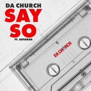 New Vibes: Da Church – SAY SO (@dachurchmusic, @marqusanthony, @miraql3mhp, @adtarah, @trackstarz)
