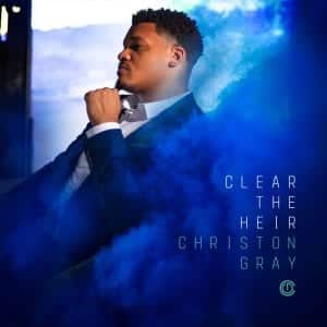 Christon Gray Releases Highly Anticipated Album “Clear The Heir” | @christongray @trackstarz