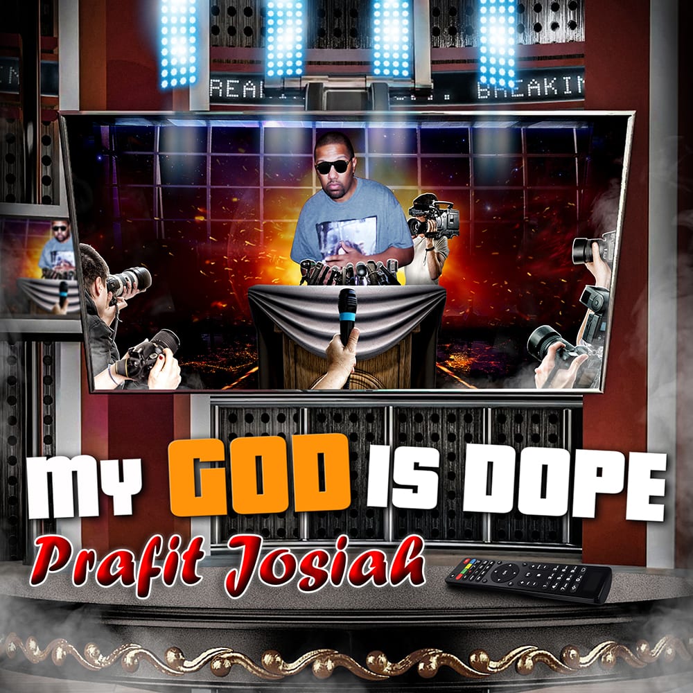 PRAFIT JOSIAH ANNOUNCES “MY GOD IS DOPE” (@prafitjosiah, @trackstarz)