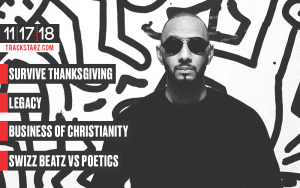How to Survive Thanksgiving, Leaving a Legacy, the Business of Christianity, Swizz Beatz vs Poetics: 11/17/18