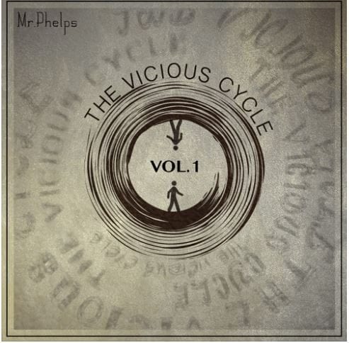 Mr. Phelps “The Vicious Cycle, Vol. 1” | @mrphelps2 @kennyfresh1025 @trackstarz