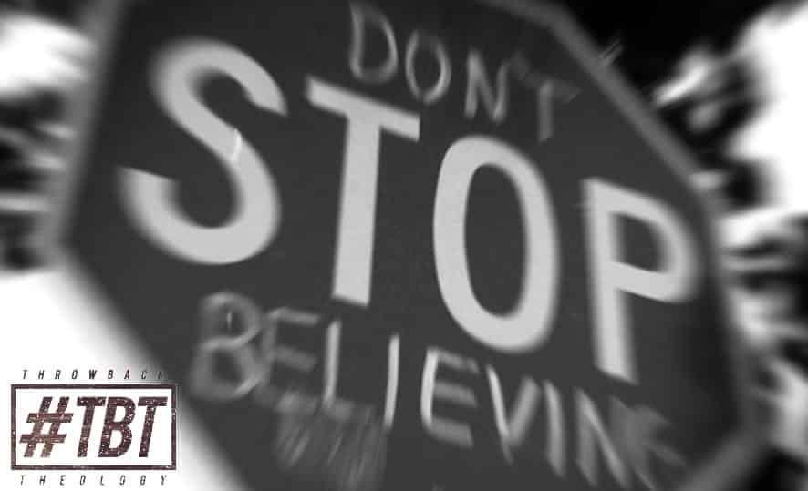 Don’t Stop Believing #TBT | Throwback Theology | @viktoryr4 @damo_seayn3d @trackstarz