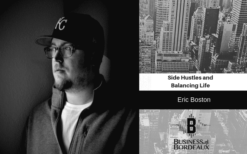 New Podcast:! Eric Boston | Side Hustles and Balancing Life | @ericboston3 @jasonbordeaux1 @trackstarz