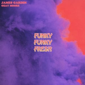 James Gardin “Funky Funky Fresh” Feat. Ozay Moore Single | @jamesgardin @ozaymoore @_theycallmeheat @trackstarz