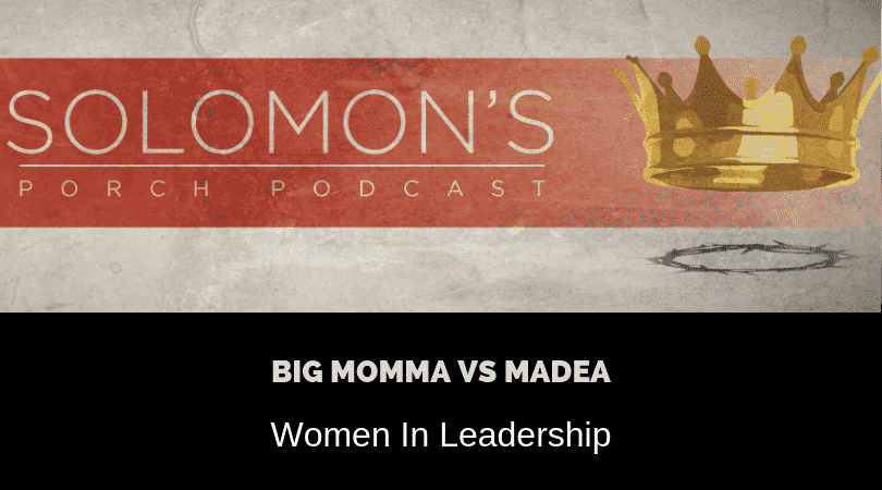 New Podcast:! Madea vs Big Momma | Women in Leadership | @solomonsporchp1 @solomonsporchpodcast @trackstarz