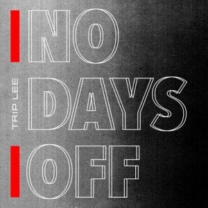 Trip Lee | “No Days Off” | @triplee @reachrecords @trackstarz