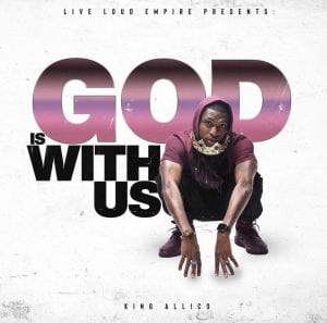King Allico | “God Is With Us” | @kingallico @trackstarz
