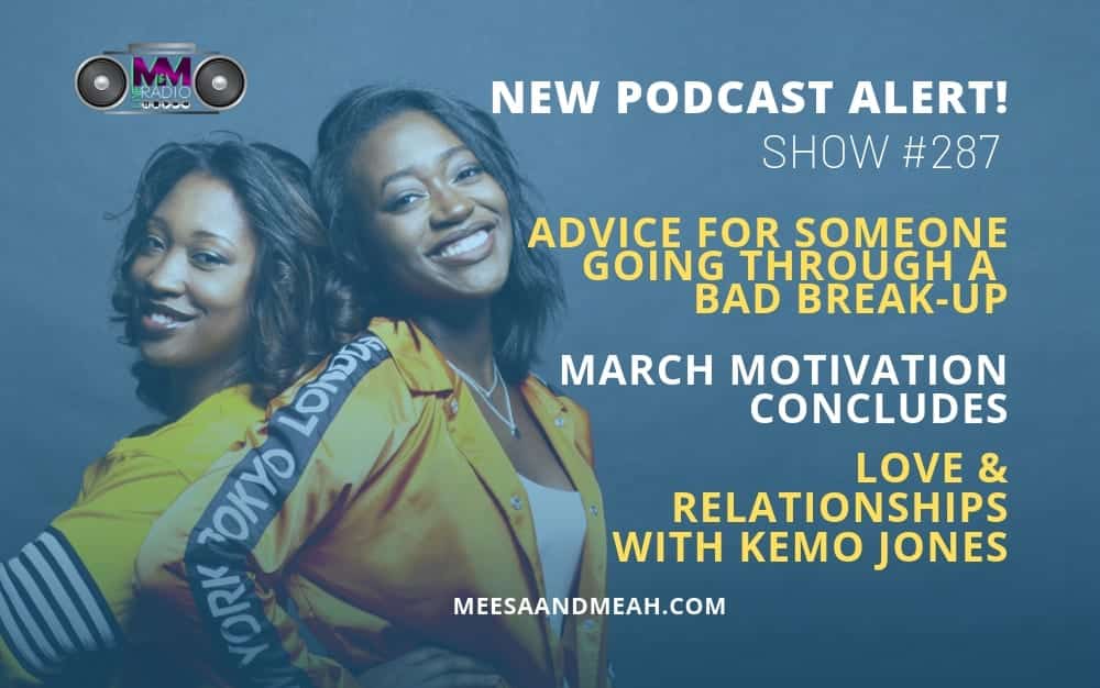 Show #287 – Advice for Someone Going Through A Bad Break-Up | M&M Live Radio