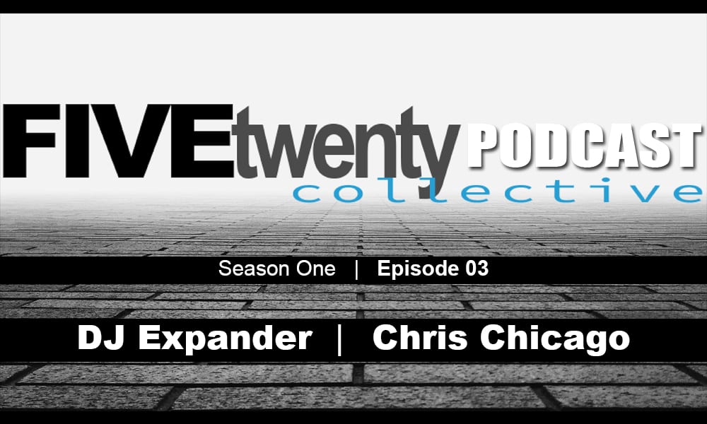 New Podcast:! FiveTwenty Collective: Season One | Ep. 03 @djexpander116 @TheChrisChicago @FiveTwentyCHH @EricBoston3 @Iam_NateDogg