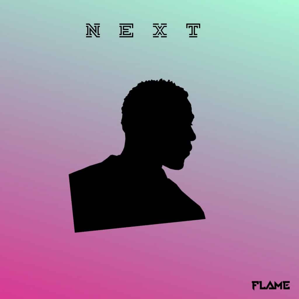 Flame | “Next” Single | @flame314 @trackstarz