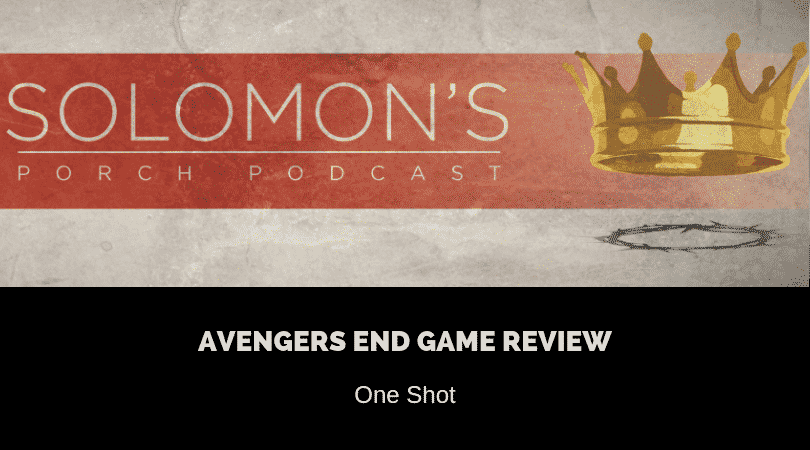 Avengers End Game Movie Review | One Shot | @solomonsporchpodcast @solomonsporchp1 @trackstarz
