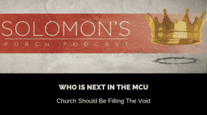 Who Is Next In The MCU | Church Should Be Filling The Void | @solomonsporchpodcast @solomonsporchp1 @trackstarz